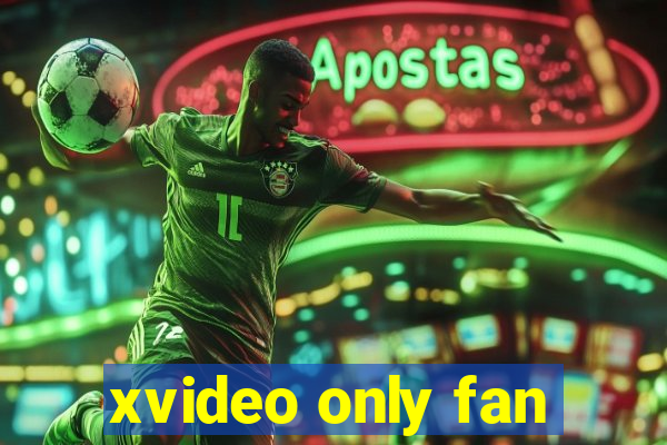 xvideo only fan